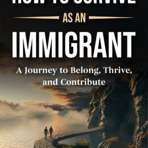 How to Survive as an Immigrant (Paperwork)